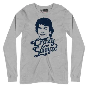 Crazy For Swayze Long Sleeve T-Shirt | Supports World Health