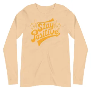 Stay Positive Long Sleeve T-shirt